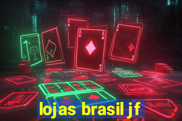 lojas brasil jf